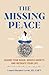 The Missing Peace: Rewire Your Brain, Reduce Anxiety, and Recreate Your Life