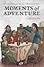 Moments of Adventure, Collection One by Colin Mathieson