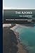 The Azores: Or Western Isla...