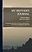 My Mother's Journal; a Young Lady's Diary of Five Years Spent... by Katharine Hillard