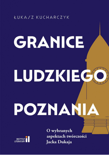 Granice ludzkiego poznania. O wybranych aspektach twórczości Jacka Dukaja