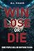 Win, Lose or Die