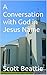 A Conversation with God in ...