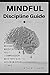 Mindful Discipline Guide  by Arthur. L Harris
