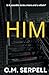 Him: Is it possible to be a hero and a villain? (The Vigilante Serial Killer Series: Is it possible to be a hero and a villain?)