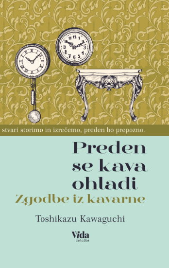 Preden se kava ohladi: Zgodbe iz kavarne (Before the Coffee Gets Cold, #2)