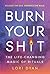 Burn Your Sh*t: The Life-Changing Magic of Rituals