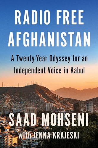 Radio Free Afghanistan: A Twenty-Year Odyssey for an Independent Voice in Kabul (Hardcover)