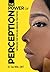 The Power of Perception by Taia Willis