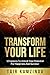 Transform Your Life: 13 Les...