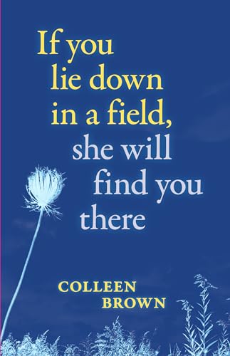 If You Lie Down in a Field, She Will Find You There (Paperback)