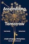 Assembling Tomorrow: A Guide to Designing a Thriving Future from the Stanford d.school (Stanford d.school Library)