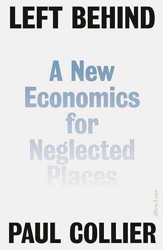 Left Behind: A New Economics for Neglected Places (Kindle Edition)
