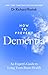 How to Prevent Dementia: An expert guide to long-term brain health from the New York Times bestselling neurologist