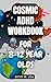 Cosmic ADHD Workbook FOR 8-12 YEAR OLDS by Kathy W. Lisa