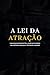 A Lei da Atração: O guia qu...