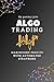 Algorithmic Trading Mastery: Automated Strategies to Maximise Profit