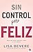 Sin control pero feliz: Deje que Dios controle todo y vive mejor (Spanish Edition)