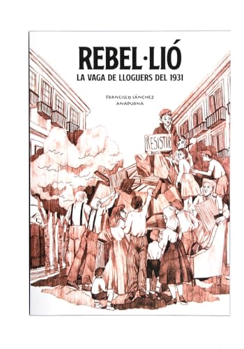 REBEL·LIÓ: LA VAGA DE LLOGUERS DEL 1931: LA VAGA DE LLOGUERS DEL 1931 (Paperback)