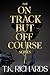 On Track But Off Course: Th...