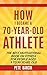 How I Became a 70-Year-Old Athlete by Pete Barcik