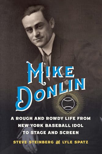 Mike Donlin: A Rough and Rowdy Life from New York Baseball Idol to Stage and Screen (Hardcover)