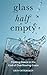 Glass Half Empty by Erin Ostergren