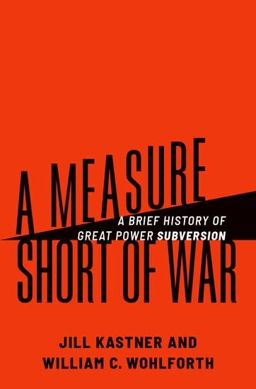 A Measure Short of War: A Brief History of Great Power Subversion (Hardcover)
