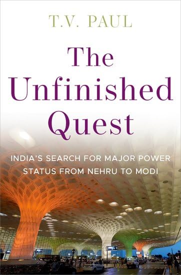 The Unfinished Quest: India's Search for Major Power Status from Nehru to Modi (Hardcover)