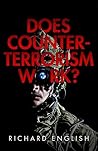 Does Counter-Terrorism Work? by Richard English
