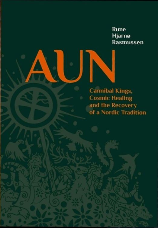 Aun: Cannibal Kings, Cosmic Healing and the Recovery of a Nordic Tradition