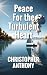 Peace For the Turbulent Heart by Christopher Anthony