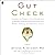 Gut Check: Unleash The Power of Your Microbiome to Reverse Disease and Transform Your Mental, Physical, and Emotional Health (The Plant Paradox Series)
