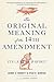The Original Meaning of the Fourteenth Amendment: Its Letter and Spirit