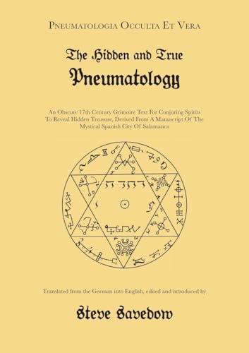 The Hidden and True Pneumatology: An Obscure 17th Century Grimoire Text for Conjuring Spirits to Reveal Hidden Treasure, Derived from a Manuscript of the Mystical Spanish City of Salamanca (Paperback)