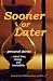 Sooner or Later