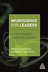 Neuroscience for Leaders : A Brain Adaptive Leadership Approach Neuroscience for Leaders : A Brain Adaptive Leadership Approach
