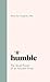 Humble: The Quiet Power of an Ancient Virtue