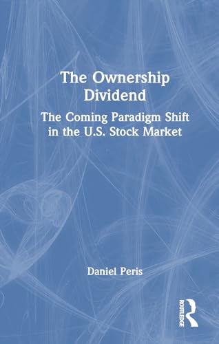The Ownership Dividend: The Coming Paradigm Shift in the U.S. Stock Market (Hardcover)