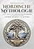 Nordische Mythologie: Eine ...