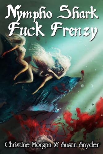 Nympho Shark Fuck Frenzy (Kindle Edition)