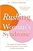 Rushing Woman's Syndrome: T...