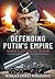 Defending Putin's Empire: Russia's Air Defence System