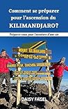 Comment se préparer pour l’ascension du Kilimandjaro?: Préparez-vous pour l’aventure d’une vie (French Edition)