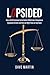 Lopsided: How a 50/50 Common Sense Nation Drifted into a Progressive Dystopian Cartoon and How we Might Claw our way Back