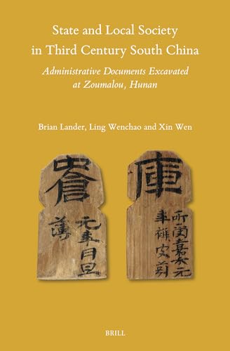 State and Local Society in Third Century South China: Administrative Documents Excavated at Zoumalou, Hunan (Sinica Leidensia, 159)