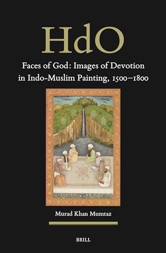 Faces of God: Images of Devotion in Indo-Muslim Painting, 1500–1800 (Handbook of Oriental Studies. Section 2 South Asia, 39)