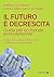 Il futuro è decrescita: Guida per un mondo post-capitalista (Italian Edition)