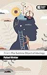 Žižek's The Sublime Object of Ideology: A Reader’s Guide
