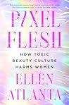 Book cover for Pixel Flesh: How Toxic Beauty Culture Harms Women